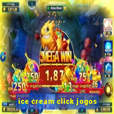 ice cream click jogos